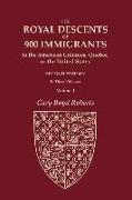 The Royal Descents of 900 Immigrants to the American Colonies, Quebec, or the United States Who Were Themselves Notable or Left Descendants Notable in