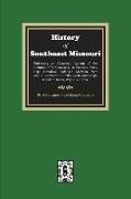 The History of Southeast Missouri. Embracing an Historical Account of the Counties of St. Genevieve, St. Francois, Perry, Cape Girardeau, Bollinger, M