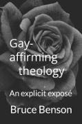 Gay-affirming theology: An explicit exposé