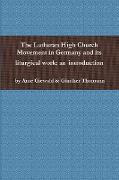The Lutheran High Church Movement in Germany and its liturgical work
