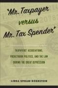 "Mr. Taxpayer versus Mr. Tax Spender": Taxpayers' Associations, Pocketbook Politics, and the Law during the Great Depression