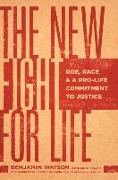 The New Fight for Life: Roe, Race, and a Pro-Life Commitment to Justice