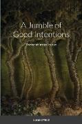 A Jumble of Good Intentions
