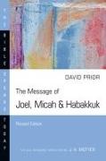 The Message of Joel, Micah & Habakkuk: Listening to the Voice of God