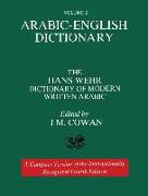 Volume 2: Arabic-English Dictionary: The Hans Wehr Dictionary of Modern Written Arabic. Fourth Edition