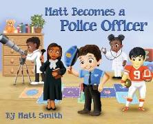 Matt Becomes a Police Officer