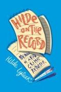 Hilde on the Record: Memoir of a Kid Crime Reporter