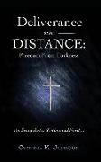 Deliverance in the DISTANCE: Freedom From Darkness