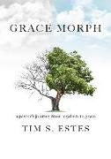 Grace Morph: A Pastor's Journey from Legalism to Grace