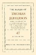 The Papers of Thomas Jefferson, Volume 47