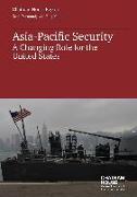 Asia-Pacific Security: A Changing Role for the United States