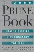 The 2000 Prune Book: How to Succeed in Washington's Top Jobs