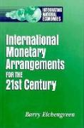 International Monetary Arrangements for the 21st Century