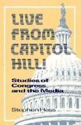 Live from Capitol Hill!: Studies of Congress and the Media