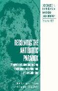 Resolving the Antibiotic Paradox: Progress in Understanding Drug Resistance and Development of New Antibiotics