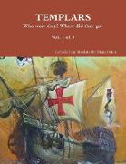 TEMPLARS Who were they? Where did the go? Vol 1 of 2