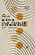 The Role of Collective Bargaining in the Global Economy: Negotiating for Social Justice