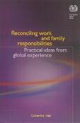Reconciling Work and Family Responsibilites: Practical Ideas from Global Experience