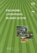 Ergonomic Checkpoints in Agriculture: Practical and Easy-To-Implement Solutions for Improving Safety, Health and Working Conditions in Agriculture
