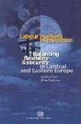 Labour Markets in Transition: Balancing Flexibility & Security in Central and Eastern Europe