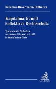 Kapitalmarkt und kollektiver Rechtsschutz - Symposium in Gedenken an Andreas Tilp -