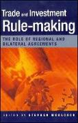 Trade and Investment Rule-Making: The Role of Regional and Bilateral Agreements
