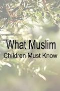 What Muslim Children Must Know