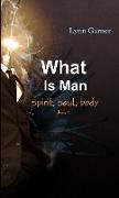 What Is Man spirit, soul, body