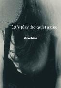let's play the quiet game