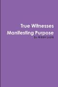 True Witnesses Manifesting Purpose