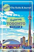 Kid's City Guide & Journal - Exploring Toronto - Travel Edition