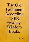 The Old Testament According to the Seventy, Wisdom Books
