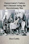 Pennsylvania's Traitors and Criminals During the Revolutionary War