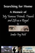 Searching for Home, A Memoir of My Famous Friends, Travels and Life as a Royal