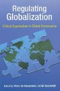 Regulating Globalization: Critical Approaches to Global Governance