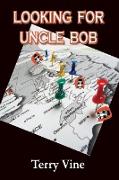 LOOKING FOR UNCLE BOB