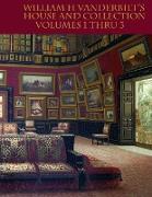 William H Vanderbilt's House and Collection Volumes 1-3