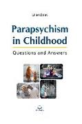 Parapsychism in Childhood: Questions and Answers