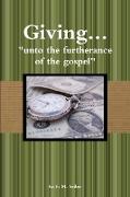 Giving... "unto the furtherance of the gospel"