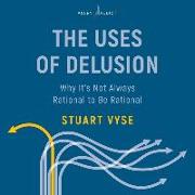 The Uses of Delusion: Why It's Not Always Rational to Be Rational