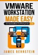 VMware Workstation Made Easy: Virtualization for Everyone