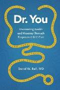 Dr. You: Discovering Health and Meaning Through Empowered Self-Care