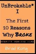 UnBrokable* I: The First 10 Reasons Why Being Broke Despite Working Hard