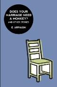 Does Your Marriage Need A Monkey? And Other Stories