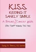 K.I.S.S. Keeping It Sanely Simple- A Breast Cancer Guide
