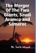 The Merger Of The Two Giants, Saudi Aramco and Samarec