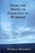 From the Brink of Darkness to Worship