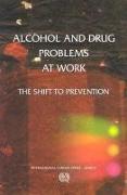 Alcohol and Drug Problems at Work: The Shift to Prevention