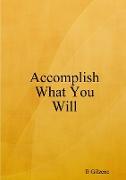 Accomplish What You Will