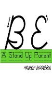 BE A STAND UP PARENT